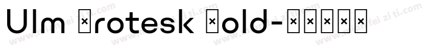Ulm Grotesk Bold字体转换